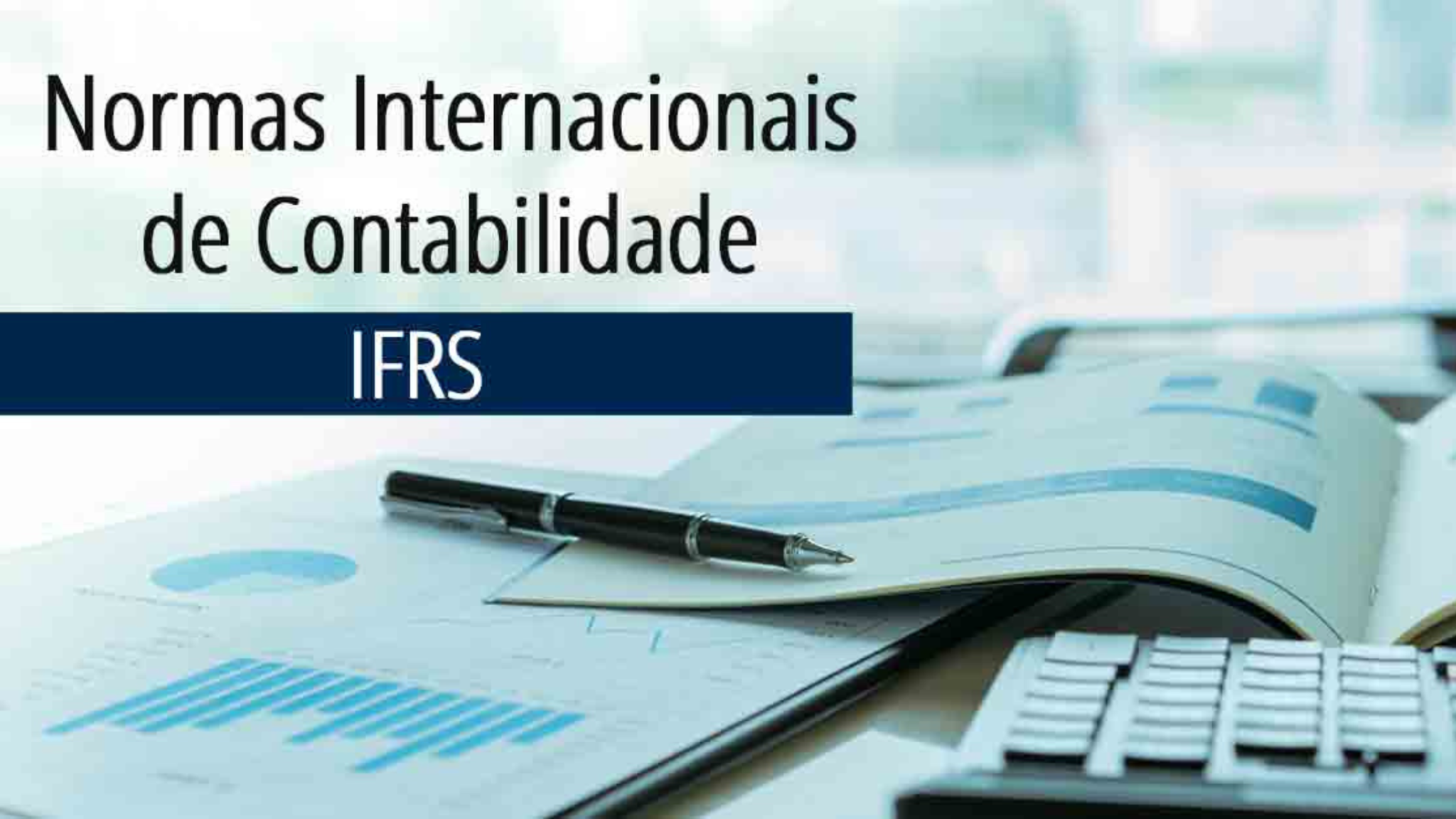 A adaptação às novas normas contábeis internacionais IFRS que trazem