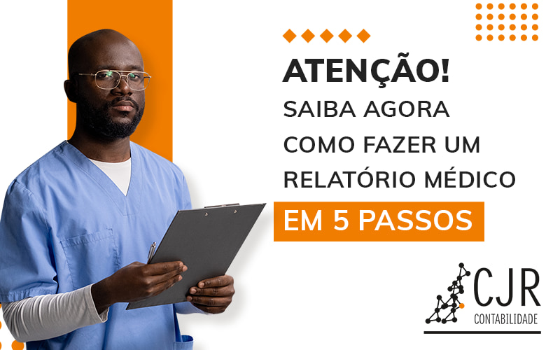 Atencao Saiba Agora Como Fazer Um Relatorio Medico Em 5 Passos Blog - Contabilidade em Conselheiro Lafaiete